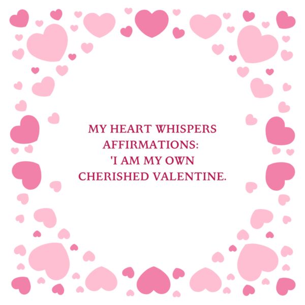 My heart whispers affirmations  I am my own cherished Valentine   Thumbnail